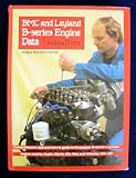 BMC and Leyland B-series engine data : comprehensive data and how-to guide to the popular B-series 4-cylinder engine used by Austin, Morris, MG, Riley and Wolseley 1954-81