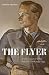 The Flyer: British Culture and the Royal Air Force 1939-1945