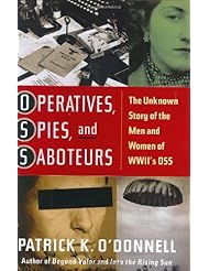 Operatives, Spies, and Saboteurs: The Unknown Story of the Men and Women of World War IIs OSS