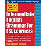 Practice Makes Perfect: Intermediate English Grammar for ESL Learners (Practice Makes Perfect Series)