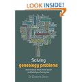 Solving Genealogy Problems: How to Break Down 'brick walls' and Build Your Family Tree