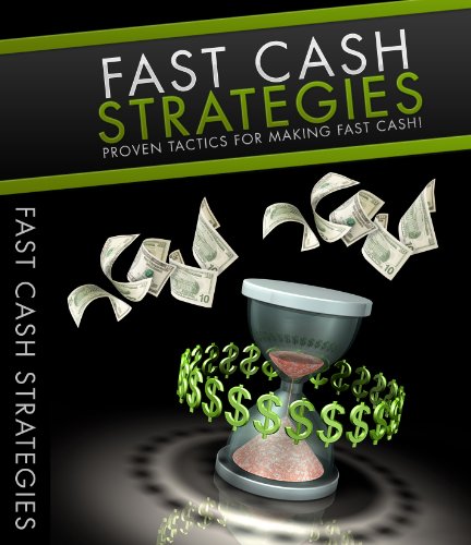 Fast Cash Strategies - Proven Methods For Making Fast Cash - Red Hot!