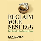 Reclaim Your Nest Egg: Take Control of Your Financial Future | [Ken Kamen]