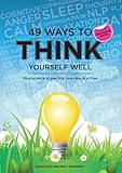 49 ways to think yourself well : mind science in practice, one step at a time