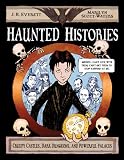 Haunted Histories: Creepy Castles, Dark Dungeons, and Powerful Palaces