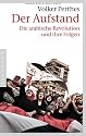 Der Aufstand: Die arabische Revolution und ihre Folgen