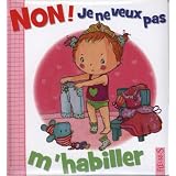 Non ! Je ne veux pas m'habillerpar C Dubois