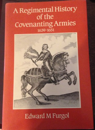 A Regimental History of the Covenanting Armies, 1639-1651