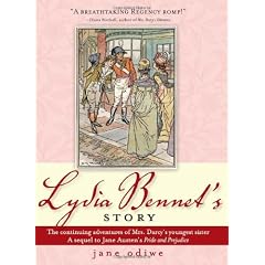 Lydia Bennet's Story: The Continuing Adventures of Mrs. Darcy's Youngest Sister: A Sequel to Jane Austen's Pride and Prejudice