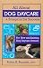 All About Dog Daycare A Blueprint for Success