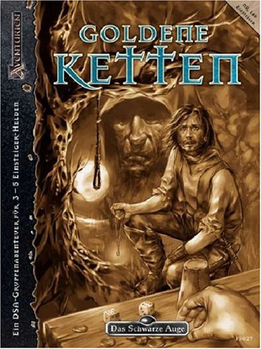 Goldene Ketten: Ein DSA-Gruppenabenteuer für 3 - 5 Einsteiger - Helden