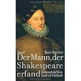 Der Mann, der Shakespeare erfand: Edward de Vere, Earl of Oxfordvon "Kurt Kreiler"