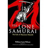 The Lone Samurai: The Life of Miyamoto Musashi ~ William Scott Wilson