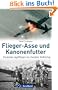Flieger-Asse und Kanonenfutter: Deutsche Jagdflieger im Zweiten Weltkrieg - legend�re Piloten der deutschen Luftwaffe berichten von ihren Eins�tzen