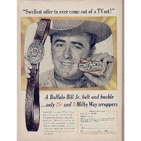 "Swellest offer o ever come out of a TV set!" says Dickie Jones, A Bufflao Bill Jr. belt and buckle ... only 25 cents and 3 Milky Way wrappers. Buffalo Bill, Jr. is an American Western television series starring Dickie Jones that aired in syndication from March 1, 1955, until September 21, 1956. Dickie Jones portrayed Buffalo Bill, Jr., an orphan adopted by Judge Ben Wiley (played by Harry Cheshire). Bill and his younger sister, Calamity (played by Nancy Gilbert), live with Judge Wiley in fictitious Wileyville, Texas, a town founded by the judge. Bill was the marshal of Wileyville. The program, which lasted for two seasons, was produced by Gene Autry's Flying A Productions. ..... 1955 Buffalo Bill Jr. Belt Offer ad, A4571.