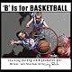 B Is for Basketball: A Fun Way to Learn Your Alphabet