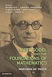 Kurt Gödel and the foundations of mathematics : horizons of truth