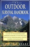 The Outdoor Survival Handbook: A Guide To The Resources & Material Available In The Wild & How To Use Them For Food, Shelter, Warmth, & Navigation