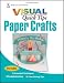 Books : Paper Crafts VISUAL Quick Tips (Teach Yourself VISUALLY Consumer)