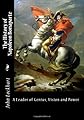 The History of Napoleon Bonaparte: A man of Genius, Vision and Power