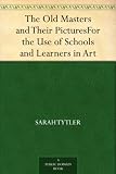 The Old Masters and Their PicturesFor the Use of Schools and Learners in Art 51abVfHVqyL. SL160 A Very Strong Mix Of Design & Illustrative Design