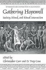 Gathering Hopewell: Society, Ritual and Ritual Interaction (Interdisciplinary Contributions to Archaeology)