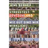 Stresstest Deutschland: Wie gut sind wir wirklich?von "Jens Berger"