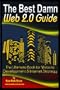 The Best Damn Web 2.0 Guide: The Ultimate Book For Website Development & Internet Strategy
