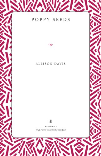 Poppy Seeds: Wick Poetry Chapbook Series Five, #1