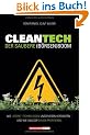 Cleantech. Der saubere (B�rsen)boom: Wie gr�ne Technologien unser Leben ver�ndern - und wie Anleger davon profitieren