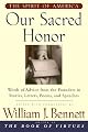 Our Sacred Honor: The Stories, Letters, Songs, Poems, Speeches, and Hymns that Gave Birth to Our Nation