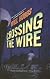 Crossing the Wire