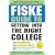 Fiske Guide to Getting Into the Right College
