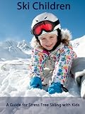 Ski Children - A Guide for Stress Free Skiing with Kids