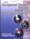 Occupational Therapy Manual for the Evaluation of Range of Motion and Muscle Strength