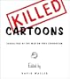 Killed Cartoons: Casualties from the War on Free Expression