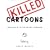 Killed Cartoons: Casualties from the War on Free Expression