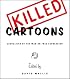 Killed Cartoons: Casualties from the War on Free Expression