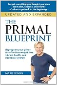 The Primal Blueprint: Reprogram your genes for effortless weight loss, vibrant health, and boundless energy (Primal Blueprint Series): Mark Sisson: 9780982207789: Amazon.com: Books