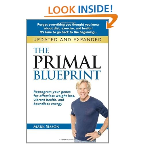 The Primal Blueprint: Reprogram your genes for effortless weight loss, vibrant health, and boundless energy (Primal Blueprint Series)