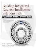Building Integrated Business Intelligence Solutions with SQL Server 2008 R2 & Office 2010