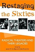 Restaging the Sixties: Radical Theaters and Their Legacies
