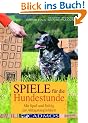 Spiele f�r die Hundestunde. Mit Spa� und Erfolg zur Alltagstauglichkeit (Cadmos Ratgeber)