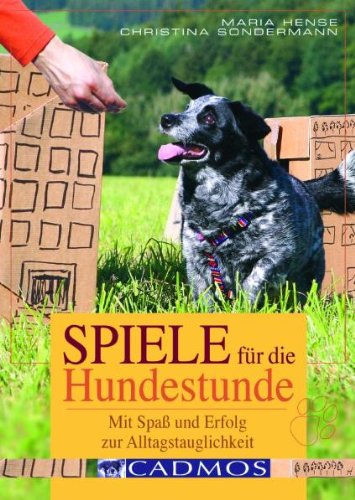 Spiele für die Hundestunde. Mit Spaß und Erfolg zur Alltagstauglichkeit (Cadmos Ratgeber) Spiele für die Hundestunde. Mit Spaß und Erfolg zur Alltagstauglichkeit (Cadmos Ratgeber)
