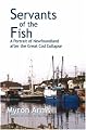 Servants of the Fish: A Portrait of Newfoundland After the Great Cod Collapse