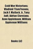 Produkt-Bild: Cold War Historians Cold War Historians: Vladimir Tism?neanu, Jack F. Matlock, JR., Tony Judt, Adrianvladimir Tism?neanu, Jack F. Matlock, JR., Tony J