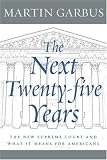 Next Twenty-Five Years: The New Supreme Court and What It Means for America