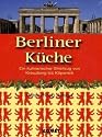 Berliner Küche: Ein kulinarischer Streifzug von Kreuzberg bis Köpenick