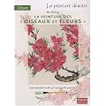 D�buter la peinture chinoise : La peinture des oiseaux et fleurs