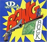 Ugly Duckling -  Bang for the Buck